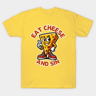 EAT CHEESE AND SIN FUNNY T-Shirt